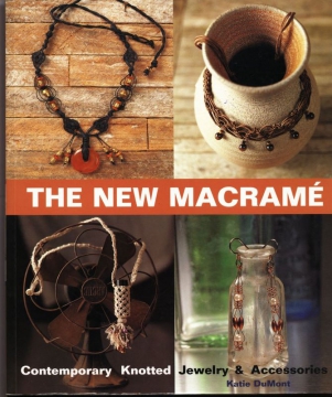 The New Macrame - Contemporary Knotted Jewelry and Accessories -   V